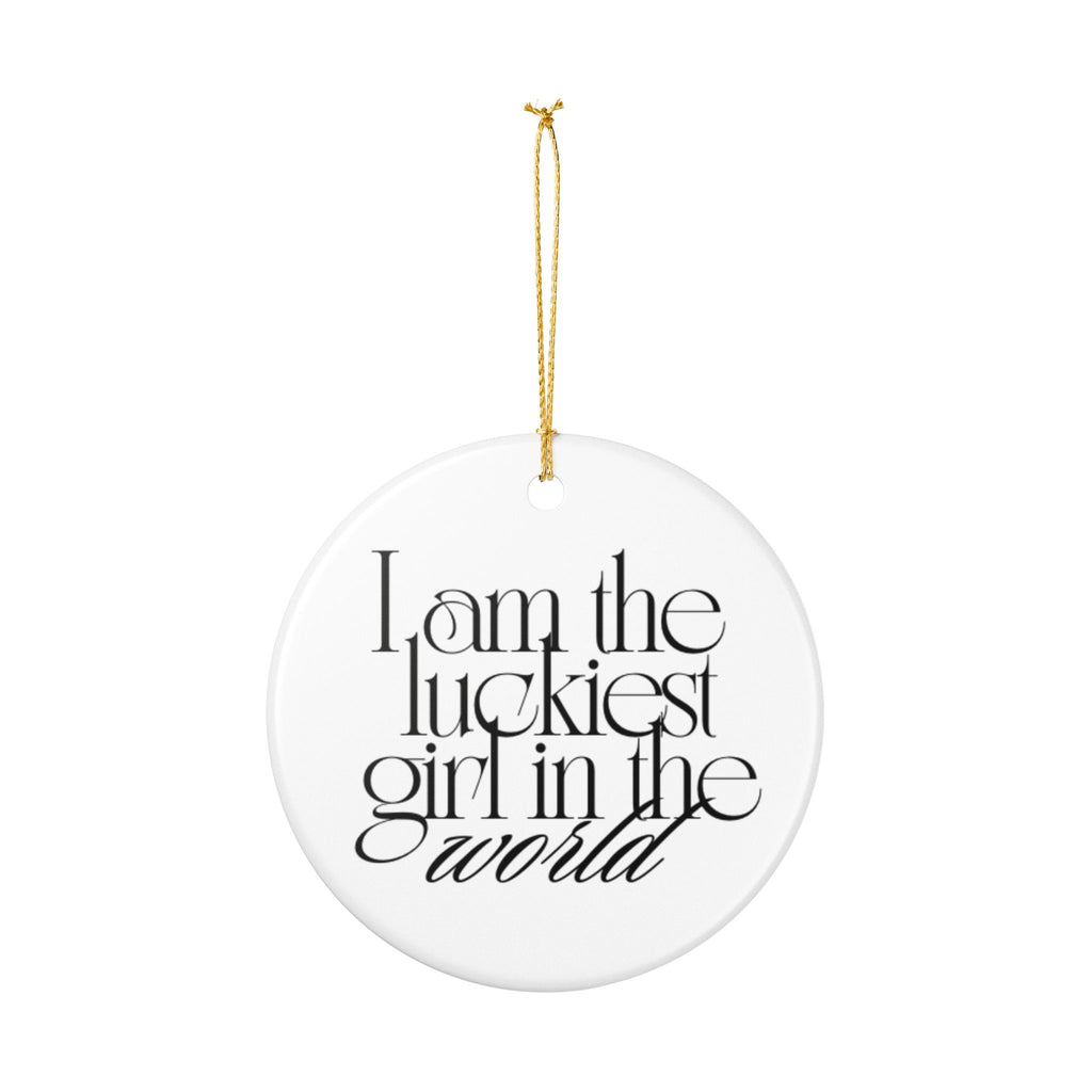 I AM THE LUCKIEST GIRL IN THE WORLD